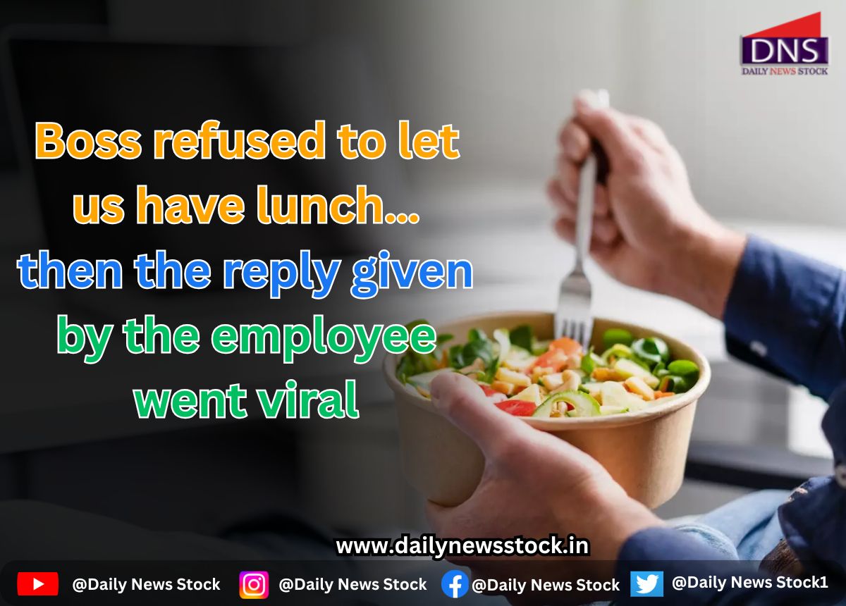 Viral : Boss refused to let us have lunch… then the reply given by the employee went viral